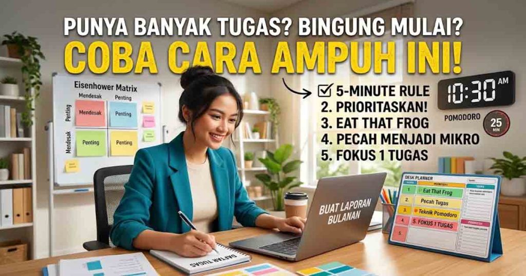 Punya Banyak Tugas Tapi Bingung Mulai dari Mana